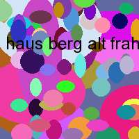 haus berg alt frahelserstr 2 93462 lam